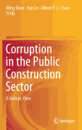 Corruption in the Public Construction Sector: A Holistic View