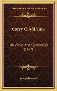 Corry O'Lanus: His Views and Experiences (1867)
