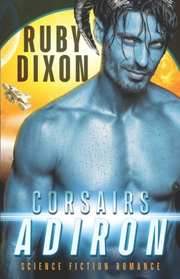 Corsairs: Adiron: A SciFi Alien Romance - Dixon, Ruby