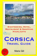 Corsica Travel Guide: Sightseeing, Hotel, Restaurant & Shopping Highlights