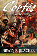 Cortes and the Aztec Conquest