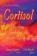 Cortisol: Physiology, Regulation & Health Implications