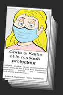 Corto & Kathe et le masque protecteur: Histoire pour enfants de 3 ? 6 ans expliquant pourquoi porter un masque lors d'une pand?mie.