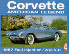 Corvette: American Legend, 1957 Fuel Injection- 283 V-8 - Adams, Noland