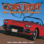 Corvette: An American Classic - Lyons, Dan, and Katz, John F