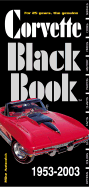Corvette Black Book 1953-2003 - Antonick, Mike, and Michael Bruce Associates, and Antonick, Michael