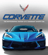 Corvette: The Photographic History of a Legendary Sports Car