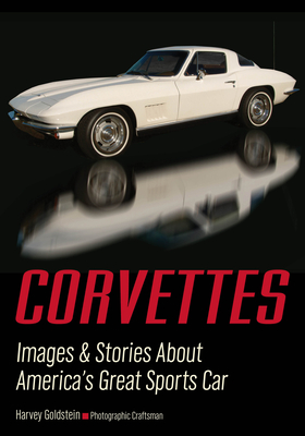 Corvettes: Images & Stories about America's Great Sports Car - Goldstein, Harvey