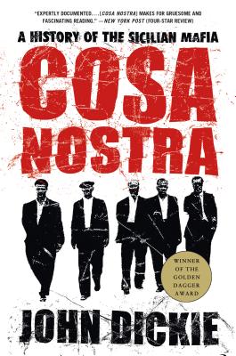 Cosa Nostra: A History of the Sicilian Mafia - Dickie, John, Professor, LLB