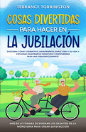 Cosas Divertidas Para Hacer en la Jubilacin: Mejore El Sueo, la Energa, la Digestin, la Piel y el Sistema Inmunolgico al Comprender el Poder de los Aceites Esenciales, los Conceptos Bsicos y la Ciencia Detrs de los Aceites