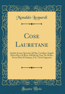 Cose Lauretane: Analisi Di Una Operetta del Sig. Cavaliere Angelo Maria Ricci Di Rieti, Pubblicata Non Ha Molto, Senza Data Di Stampa, Col. Titolo Seguente (Classic Reprint)