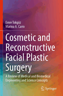 Cosmetic and Reconstructive Facial Plastic Surgery: A Review of Medical and Biomedical Engineering and Science Concepts