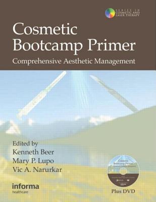 Cosmetic Bootcamp Primer: Comprehensive Aesthetic Management - Beer, Kenneth (Editor), and Lupo, Mary P (Editor), and Narurkar, Vic A (Editor)