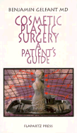 Cosmetic Plastic Surgery: A Patient's Guide - Gelfant, Benjamin, M.D.