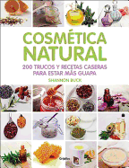 Cosmetica Natural / 200 Tips, Techniques, and Recipes for Natural Beauty