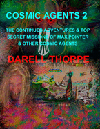 Cosmic Agents - Book Two: The Adventures & Top Secret Missions of Max Pointer & Other Cosmic Agents