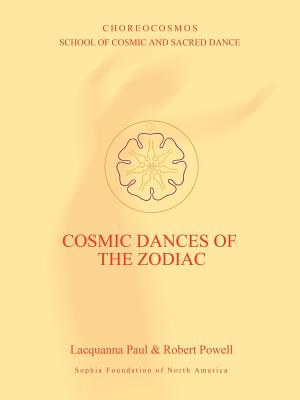 Cosmic Dances of the Zodiac - Paul, Lacquanna, and Powell, Robert
