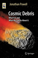 Cosmic Debris: What It Is and What We Can Do about It