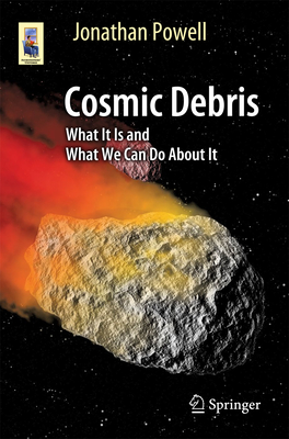 Cosmic Debris: What It Is and What We Can Do about It - Powell, Jonathan