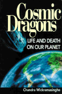 Cosmic Dragons: Life and Death on Our Planet