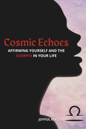 Cosmic Echoes: Affirming Yourself and the Scorpio in Your Life