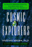 Cosmic Explorers: Scientific Remote Viewing, Extraterrestrials, and a Message for Mankind