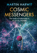 Cosmic Messengers: The Limits of Astronomy in an Unruly Universe
