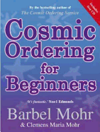 Cosmic Ordering for Beginners: Everything You Need to Know to Make It Work for You