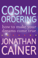 Cosmic Ordering: How to Make Your Dreams Come True