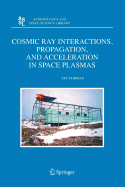 Cosmic Ray Interactions, Propagation, and Acceleration in Space Plasmas