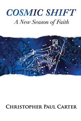 Cosmic Shift: A New Season of Faith - Carter, Christopher Paul