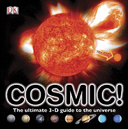 Cosmic!: The Ultimate 3-D Guide to the Universe