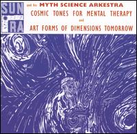 Cosmic Tones for Mental Therapy/Art Forms of Dimensions Tomorrow - Sun Ra