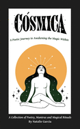 Cosmica: A Poetic Journey to Awakening the Magic Within