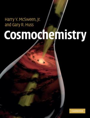 Cosmochemistry - McSween Jr, Harry Y, and Huss, Gary R