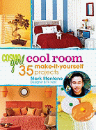 "CosmoGIRL" Cool Room: 35 Make-it-yourself Projects