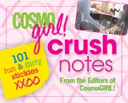 Cosmogirl!: Crush Notes: 101 Fun & Flirty Stickies