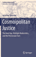 Cosmoipolitan Justice: The Axial Age, Multiple Modernities, and the Postsecular Turn