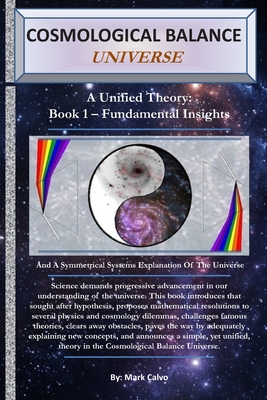 Cosmological Balance Universe: A Unified Theory: Book 1 - Fundamental Insights - Garland, Malcolm (Editor), and Jackson, Stephen (Editor)