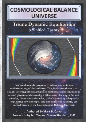 Cosmological Balance Universe: Triune Dynamic Equilibrium, A Unified Theory - Garland M S, Malcolm (Editor), and Yee M S, Jeff (Foreword by)