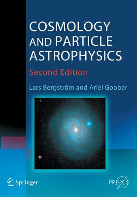 Cosmology and Particle Astrophysics - Bergstrm, Lars, and Goobar, Ariel