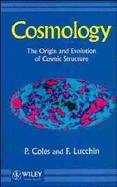 Cosmology: The Origin and Evolution of Cosmic Structure