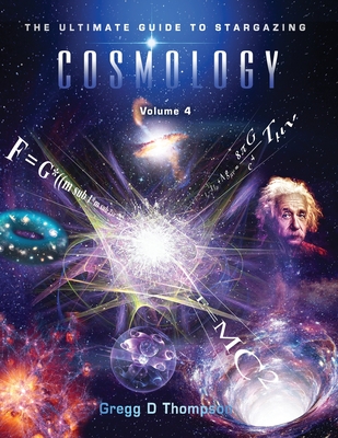 COSMOLOGY - Volume 4: The Ultimate Guide to Stargazing - Thompson, Gregg D