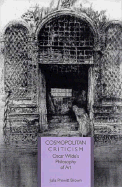 Cosmopolitan Criticism: Oscar Wilde's Philosophy of Art - Brown, J