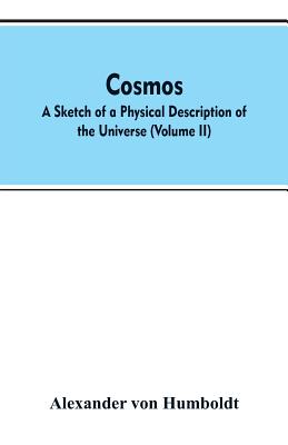 Cosmos: a sketch of a physical description of the universe (Volume II) - Von Humboldt, Alexander