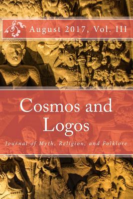 Cosmos and Logos: Journal of Myth, Religion, and Folklore - McHugh M a, John, and Nichols Ph D, Michael, and Smith Ph D, Cynthia