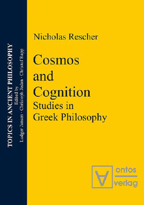 Cosmos and Logos: Studies in Greek Philosophy - Rescher, Nicholas