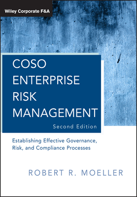 COSO Enterprise Risk Management: Establishing Effective Governance, Risk, and Compliance Processes - Moeller, Robert R.