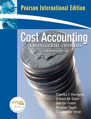 Cost Accounting: A Managerial Emphasis: International Edition - Horngren, Charles T., and Foster, George, and Datar, Srikant M.