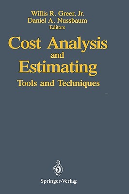 Cost Analysis and Estimating: Tools and Techniques - Greer (Editor), and Nussbaum, Daniel A (Editor)